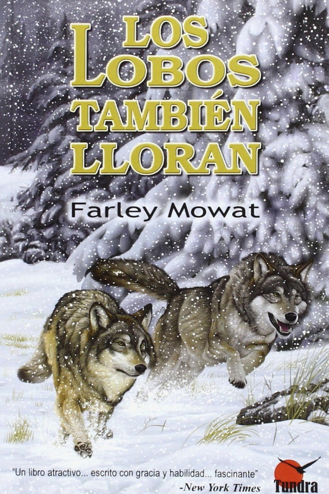 Libro Lobos Tambien Lloran, Los: La fascinante historia real de un biólogo que es enviado a vivir entre los lobos con la misión de averiguar la verdad sobre la