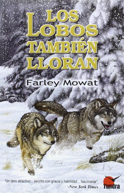 Libro Lobos Tambien Lloran, Los: La fascinante historia real de un biólogo que es enviado a vivir entre los lobos con la misión de averiguar la verdad sobre la