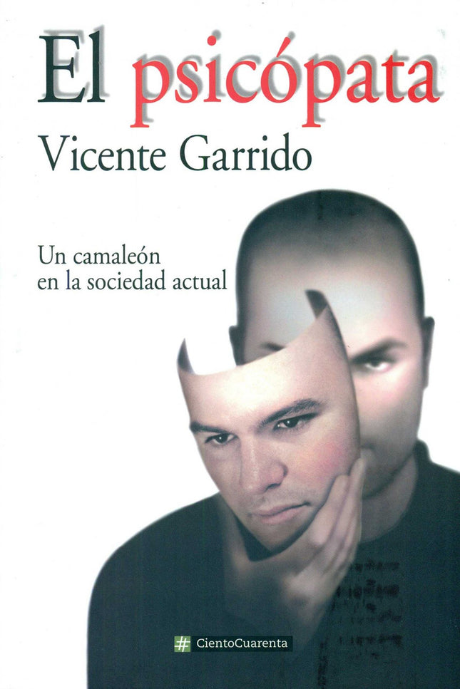 Libro El Psicopata: El psicópata es un libro que presenta de modo claro y exhaustivo la personalidad del psicópata en la