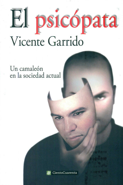 Libro El Psicopata: El psicópata es un libro que presenta de modo claro y exhaustivo la personalidad del psicópata en la