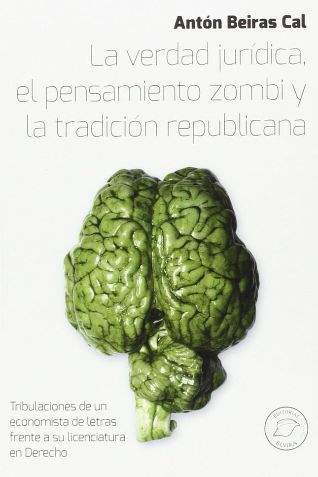 Libro La Verdad Jurídica, Pensamiento Zombi Y Tradición Republicana: .
