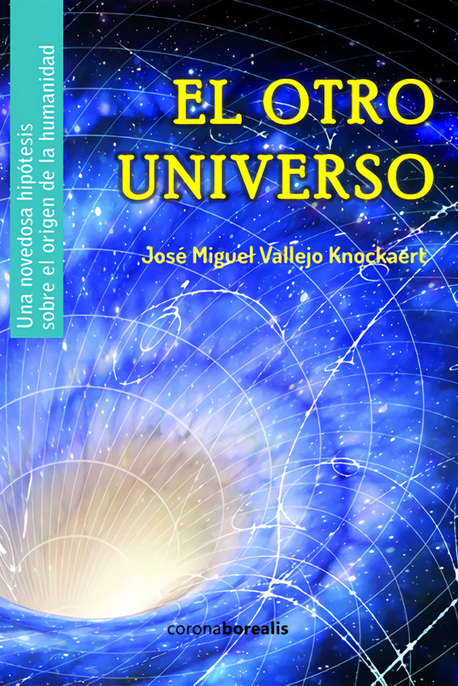 Libro El Otro Universo: El libro nace de la investigación del autor a través de los nuevos paradigmas de la Física, la h