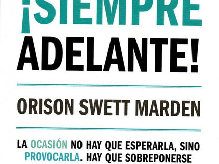 Libro ¡siempre Adelante!: Azorín dijo de esta obra que era «un Emerson al alcance de todos». En ella, las enseñanzas de Aristóteles o de santo Tomás de Aquino, junto con las vivencias de César o Napoleón, se hallan aplicadas a la vida cotidiana según el mejor estilo de la filosofía práctica.