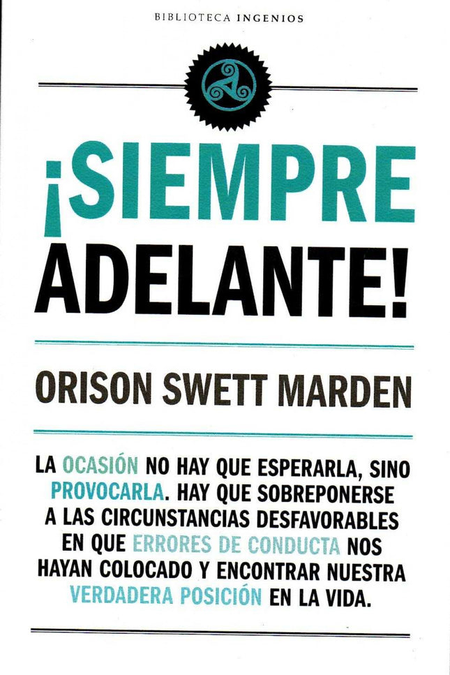 Libro ¡siempre Adelante!: Azorín dijo de esta obra que era «un Emerson al alcance de todos». En ella, las enseñanzas de Aristóteles o de santo Tomás de Aquino, junto con las vivencias de César o Napoleón, se hallan aplicadas a la vida cotidiana según el mejor estilo de la filosofía práctica.