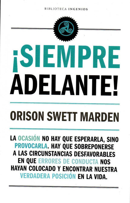 Libro ¡siempre Adelante!: Azorín dijo de esta obra que era «un Emerson al alcance de todos». En ella, las enseñanzas de Aristóteles o de santo Tomás de Aquino, junto con las vivencias de César o Napoleón, se hallan aplicadas a la vida cotidiana según el mejor estilo de la filosofía práctica.