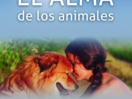 Libro El Alma De Los Animales: Todo el mundo se ha hecho esta pregunta alguna vez, aunque nadie ha sido capaz de aportar