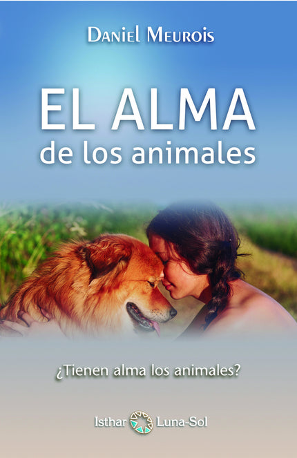 Libro El Alma De Los Animales: Todo el mundo se ha hecho esta pregunta alguna vez, aunque nadie ha sido capaz de aportar
