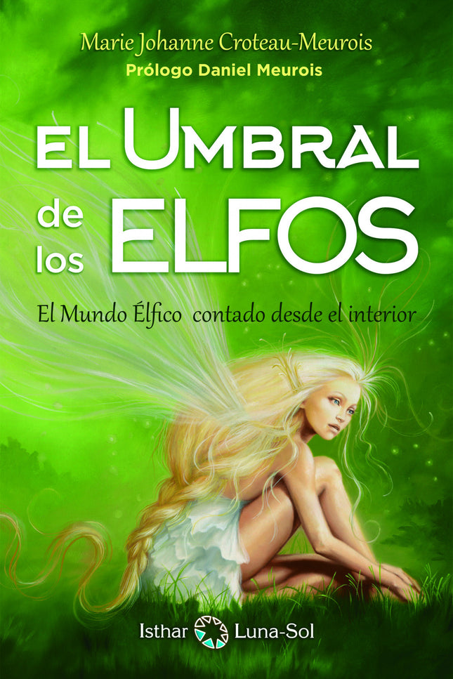 Libro El Umbral De Los Elfos: A través del akasha y atravesando el velo que separa los mundos, Marie Johanne Croteau-Meu