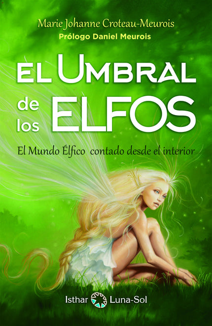 Libro El Umbral De Los Elfos: A través del akasha y atravesando el velo que separa los mundos, Marie Johanne Croteau-Meu
