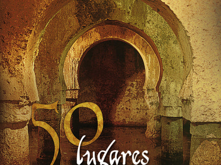 Libro 50 Lugares Mágicos De Extremadura: Milagros y apariciones que cambiaron para siempre la vida de ciudades y pueblos