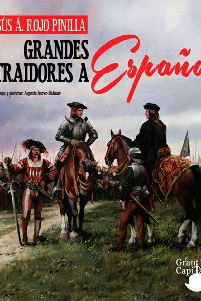 Libro Grandes Traidores A España: Grandes traidores a España descubre al ciudadano de a pie, que solo gracias a la perfi