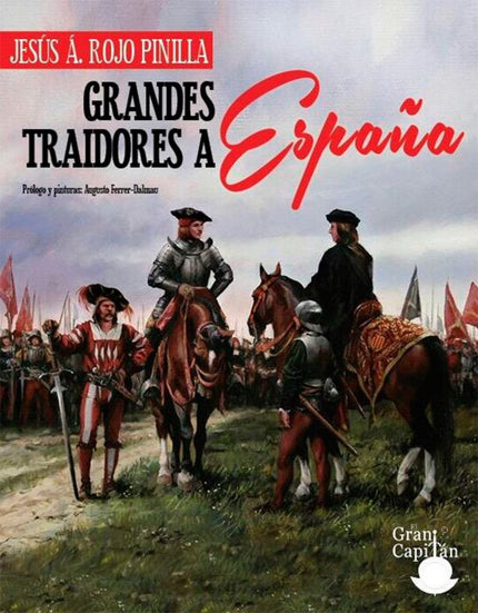 Libro Grandes Traidores A España: Grandes traidores a España descubre al ciudadano de a pie, que solo gracias a la perfi