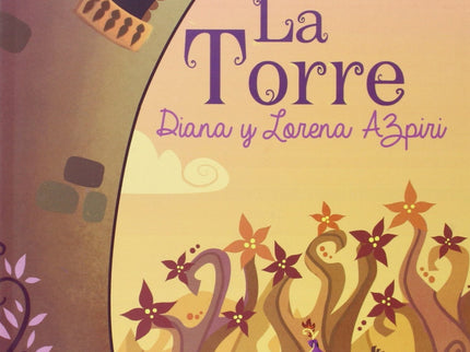 Libro La Torre: Había una vez una torre gigante, una torre desproporcionada, una torre tan alta que si se gritaba desde 