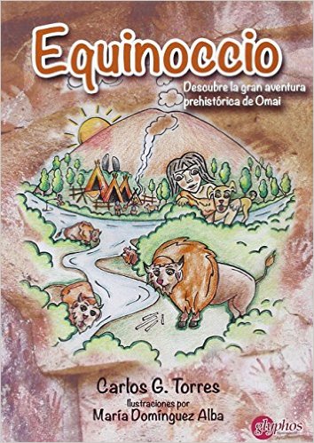 Libro Equinoccio. Descubre La Gran Aventura Prehistórica De Omai: A través de los ojos de Omai y su fiel amigo Umeke, de