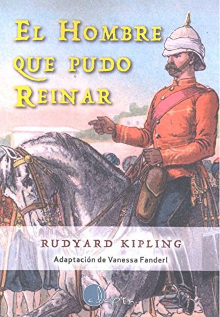Portada del libro El Hombre Que Pudo Reinar