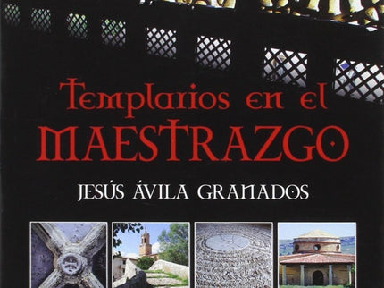 Libro Templarios En El Maestrezgo: Más de 700 años después de su desaparición, la Orden del Temple continúa estando envu