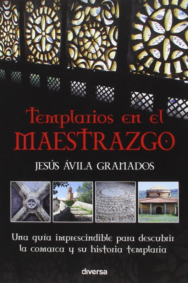 Libro Templarios En El Maestrezgo: Más de 700 años después de su desaparición, la Orden del Temple continúa estando envu