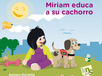 Libro Miriam Educa A Su Cachorro: La educación temprana del cachorro es fundamental para lograr que llegue a ser un perr