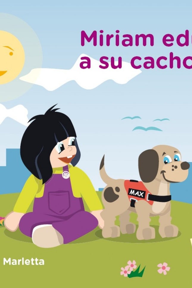 Libro Miriam Educa A Su Cachorro: La educación temprana del cachorro es fundamental para lograr que llegue a ser un perr