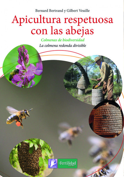 Libro Apicultura Respetuosa Con Las Abejas: Las abejas están al borde de la desaparición, en gran parte debido a práctic