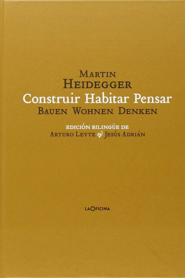Libro Construir Habitar Pensar (ba: Este libro recoge, en edición bilingüe, una novedosa traducción de Jesús Adrián del 
