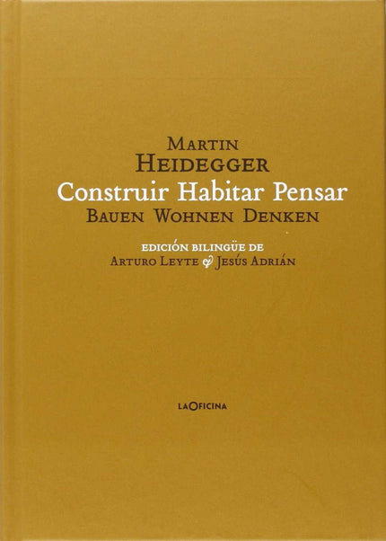 Libro Construir Habitar Pensar (ba: Este libro recoge, en edición bilingüe, una novedosa traducción de Jesús Adrián del 