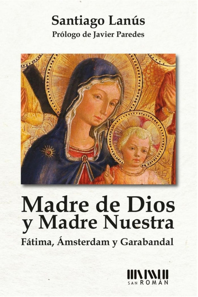 Libro Madre De Dios Y Madre Nuestra: En las tres apariciones hay un mensaje que invita a la conversión y una progresiva 