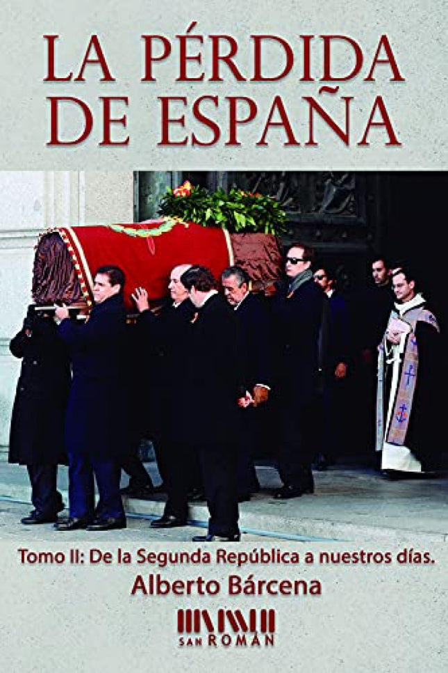 La Pérdida De España. De La Ii República A Nuestros Días