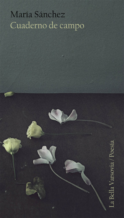 Libro Cuaderno De Campo: En este libro se anota la vida: la que se recuerda y se ha perdido, la que nos ha forjado en sa