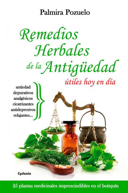 Libro Remedios Herbales De La Antigüedad: Este libro vuelve sus ojos hacia la botánica, hacia las plantas curativas que 