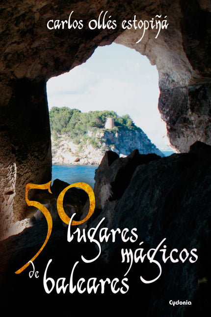 Libro 50 Lugares Mágicos De Baleares: El lector descubrirá relatos legendarios, crónicas misteriosas, tradiciones pagana