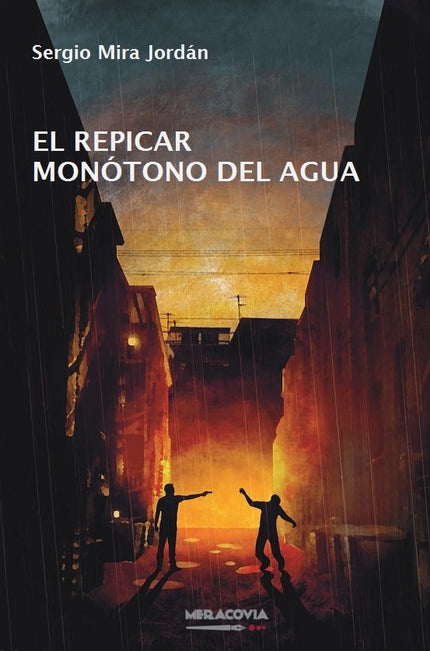 El repicar monótono del agua - Sergio Mira Jordán - Tapa blanda