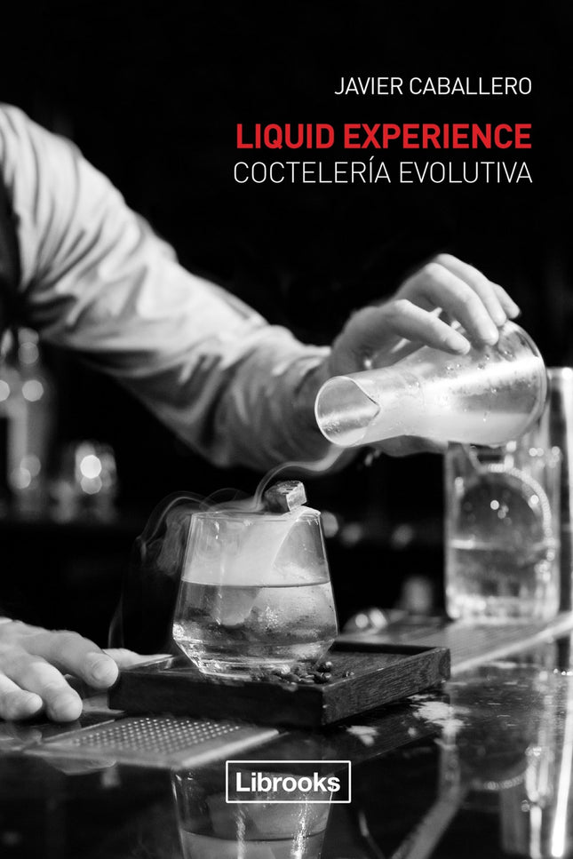 Libro Coctelería Evolutiva: Algo está cambiando detrás de las barras. Javier Caballero revoluciona la coctelería con la 