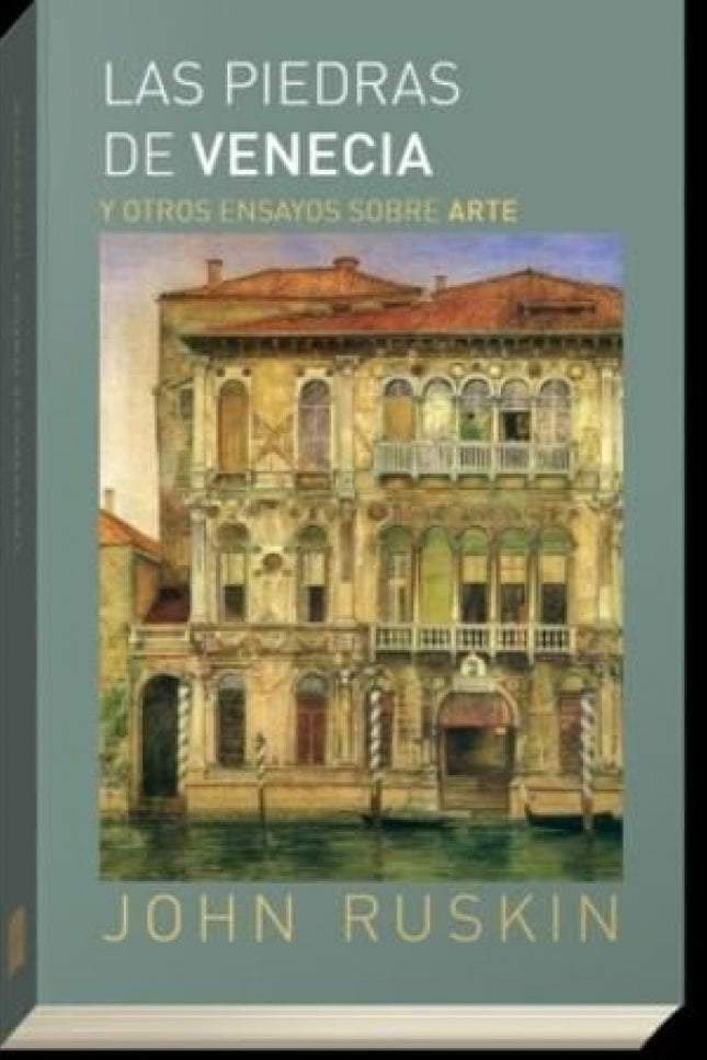 Las Piedras De Venecia Y Otros Ensayos Sobre Arte