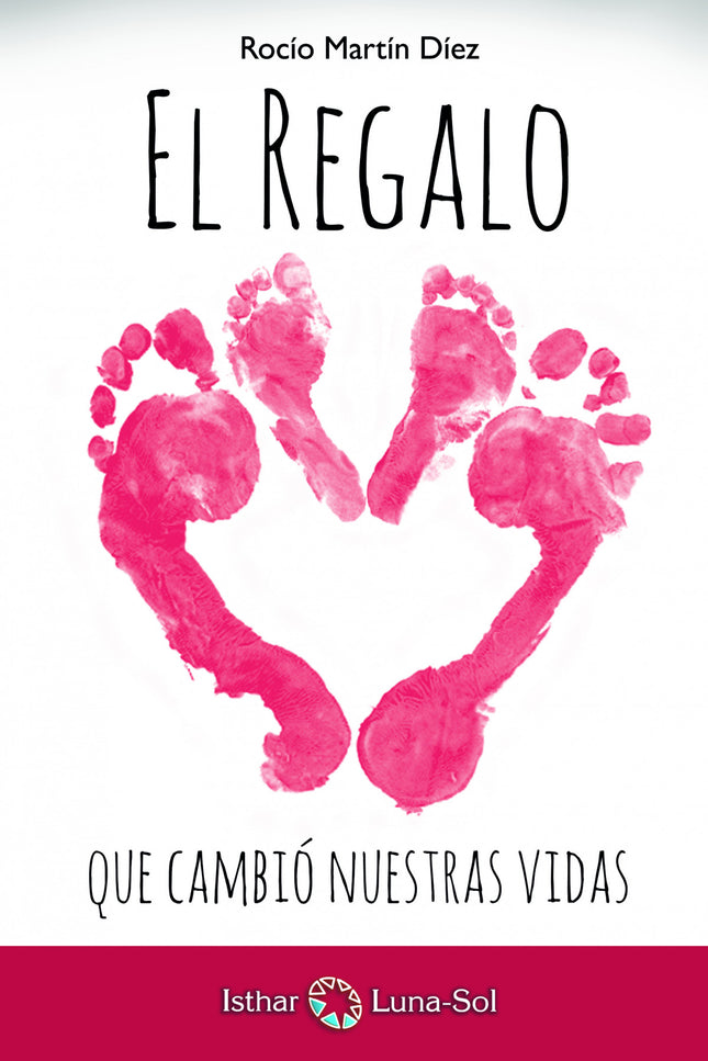 Libro El Regalo Que Cambió Nuestras Vidas: Cuando te dicen que tu hijo tiene lesión cerebral se te cae el mundo a los pies. Da igual en qué momento te pase, se trata de un punto de inflexión en la vida en el que tienes que tomar decisiones.