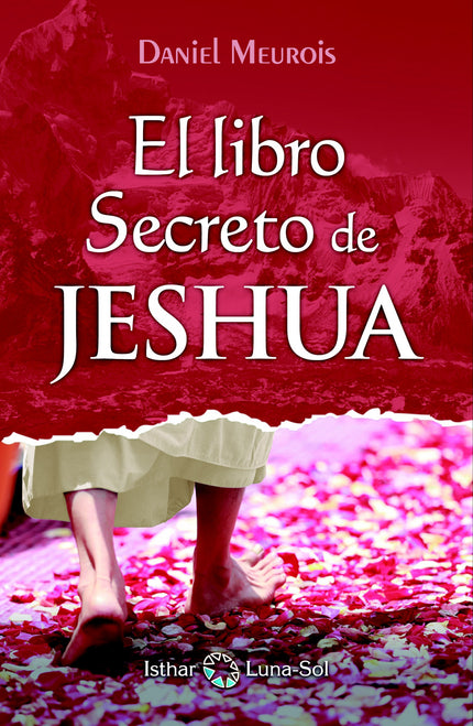 Libro El Libro Secreto De Jeshua: Este es el primer tomo de una obra esperada desde hace mucho tiempo: La restitución de