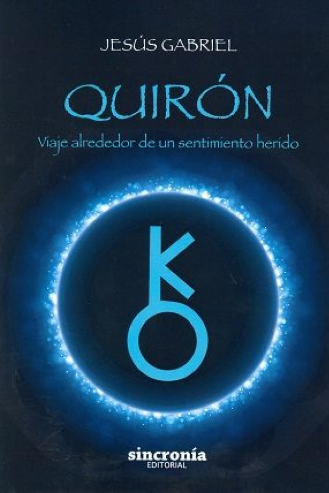 Libro Quiron: Quirón es el nombre que recibe el arquetipo del maestro sanador. Su mito nos ayuda a entender procesos cla