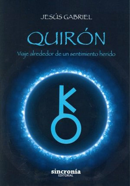 Libro Quiron: Quirón es el nombre que recibe el arquetipo del maestro sanador. Su mito nos ayuda a entender procesos cla