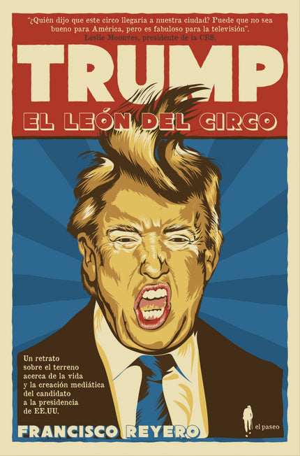 Libro Trump, El León Del Circo: El candidato del Partido Republicano a la presidencia del gobierno ha tejido una alianza
