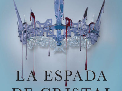 Libro La Espada De Cristal: «Si soy una espada, soy una espada hecha de cristal, y siento cómo comienzo a romperme en pe