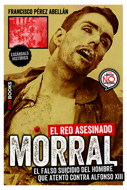 Libro Morral: El 31 de mayo de 1906 el rey Alfonso XIII acababa de casarse con Victoria Eugenia de Battenberg cuando, de