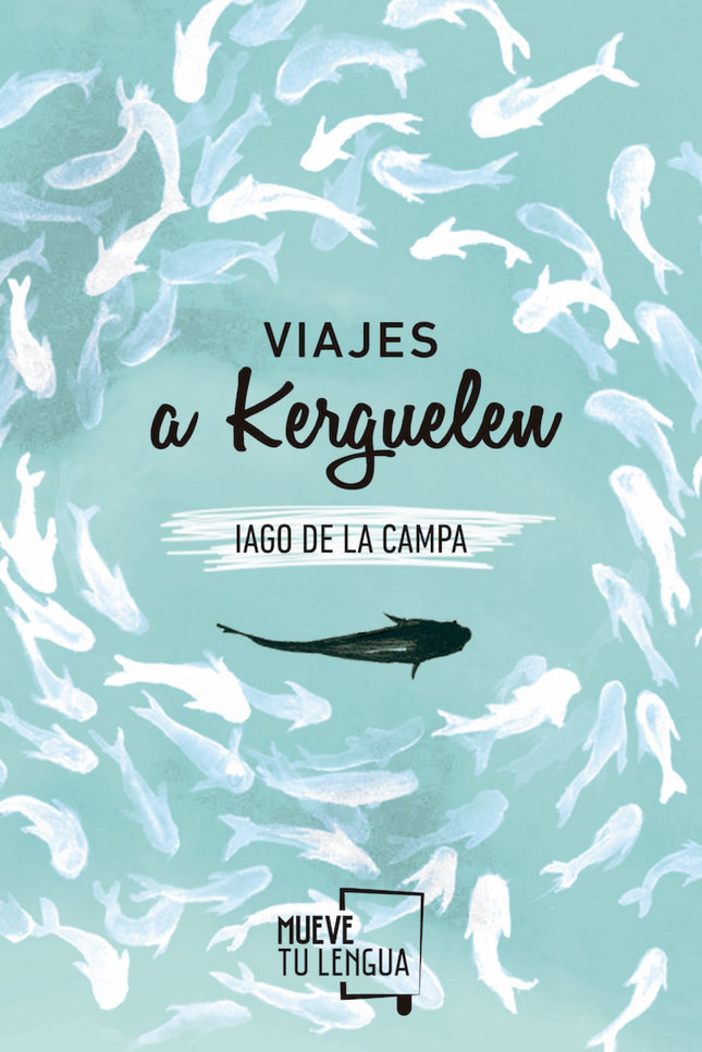 Libro Viajes A Kerguelen: Somos de quien nos cuida, de quien nos dice que todo va a salir bien cuando creemos que todo v