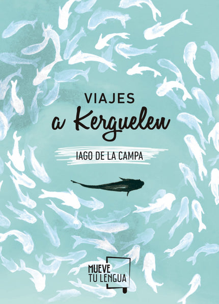 Libro Viajes A Kerguelen: Somos de quien nos cuida, de quien nos dice que todo va a salir bien cuando creemos que todo v