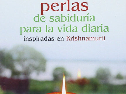 Libro 101 Perlas De Sabiduría Para La Vida Diaria: Jiddu Krishnamurti (1895-1986) está considerado el maestro espiritual