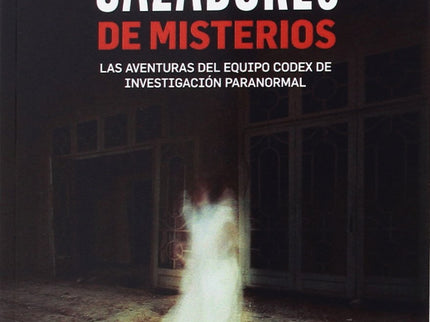 Libro Cazadores De Misterios: Lugares embrujados, fenómenos fantasmales, contactos con OVNIs, rituales satánicos, aparic