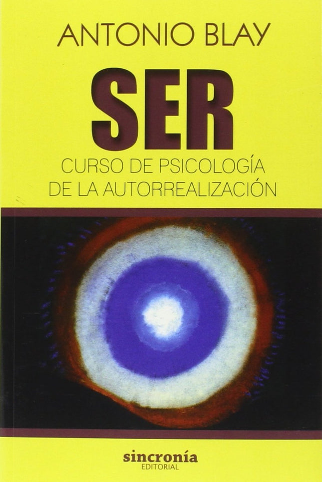 Libro Ser: Esta obra sobre psicología de la autorrealización nace de los cursos que Antonio Blay impartió durante los úl