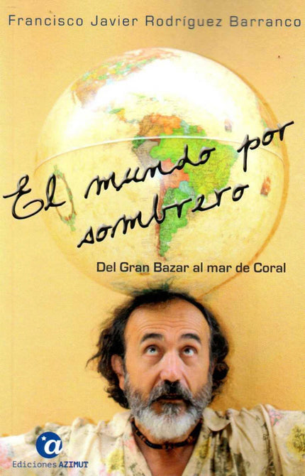 El Mundo Por Sombrero. Tomo I: Del Gran Bazar Al Mar De Coral