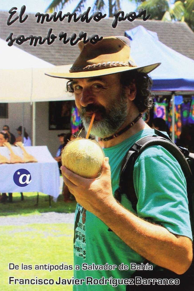El Mundo Por Sombrero. Tomo Ii: De Las Antípodas A Salvador De Bahía