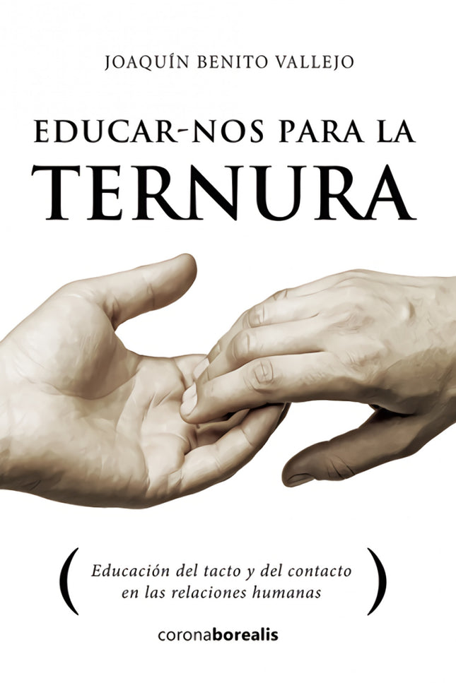 Libro Educar-nos Para La Ternura: Educar-nos para la ternura es hacernos más sensibles, afectivos, comprensivos, respetu