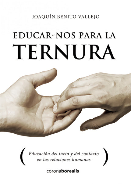 Libro Educar-nos Para La Ternura: Educar-nos para la ternura es hacernos más sensibles, afectivos, comprensivos, respetu